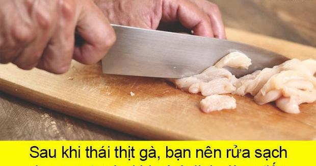 5 sai lầm trong chế biến thịt gà sống vừa gây bực lại còn rước bệnh vào thân
