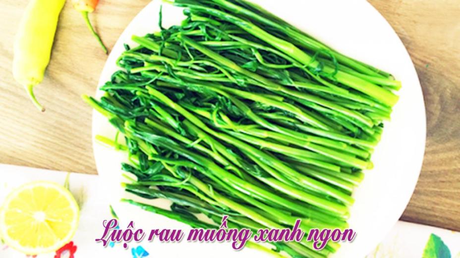 Bí quyết luộc rau muống giòn ngọt, xanh mướt