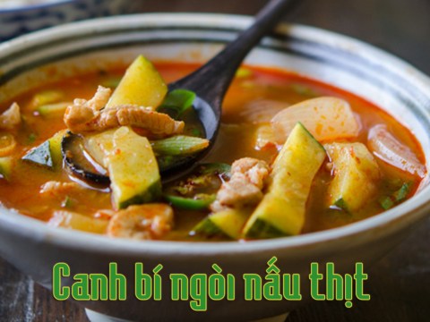 cach lam mon canh bi ngoi nau thit cuc ngon cho ngay lanh Cách làm món canh bí ngòi nấu thịt cực ngon cho ngày lạnh