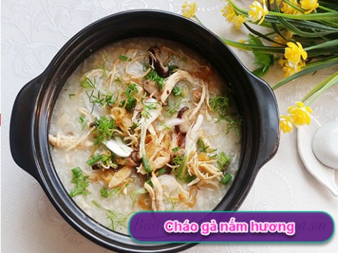 chao ga nam huong bo duong cuoi tuan Cháo gà nấm hương bổ dưỡng cuối tuần