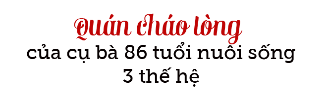 Cụ bà 86 tuổi và quán cháo lòng đậu xanh hơn 30 năm nức tiếng trong ngõ sâu hun hút