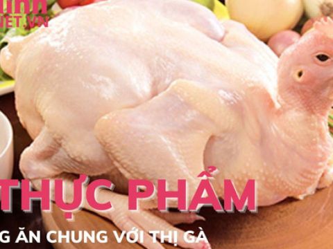 5 thuc pham tuyet doi khong an chung voi thit ga 5 thực phẩm tuyệt đối không ăn chung với thịt gà