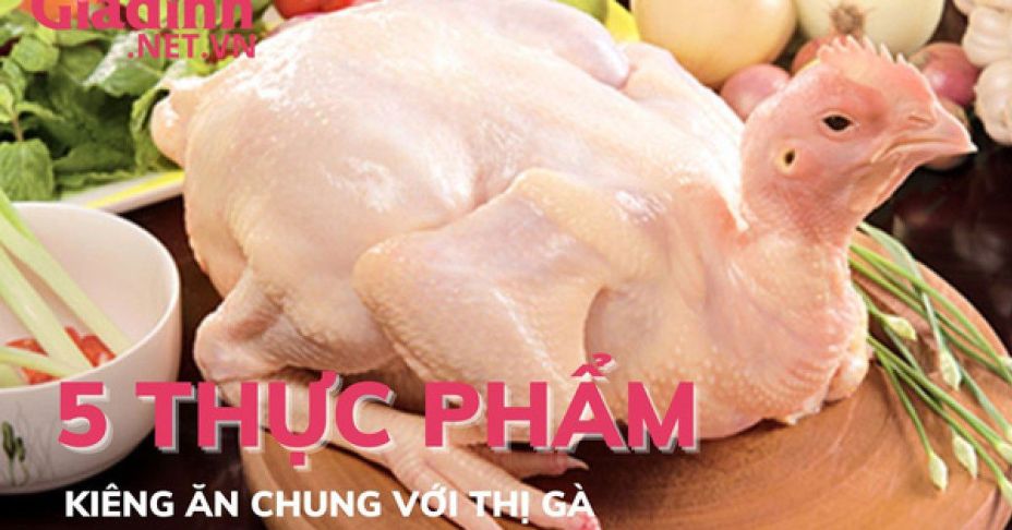 5 thực phẩm tuyệt đối không ăn chung với thịt gà