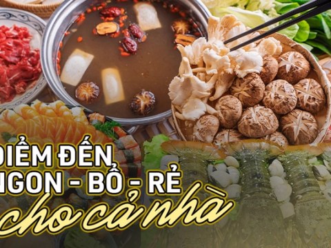 3 diem den ung bung em vi cho cac gia dinh trong dip nghi le 304 mon gi cung co ch 3 điểm đến "ưng bụng, êm ví" cho các gia đình trong dịp nghỉ lễ 30/4: Món gì cũng có, chị em tha hồ "chốt đơn"