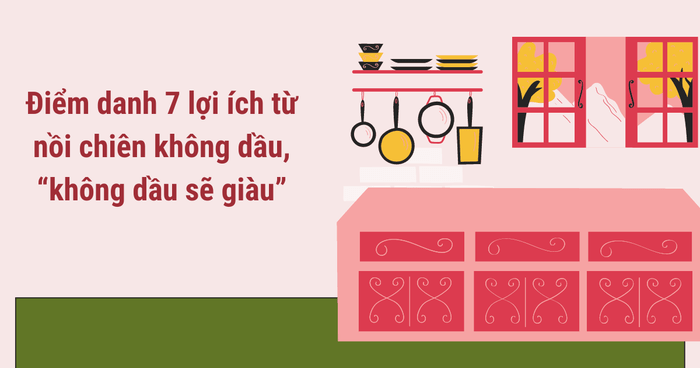 Mẹ đảm bày cách dùng nồi chiên không dầu với 7 lợi ích không thể không làm theo